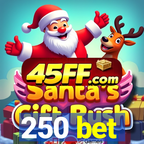 250 bet